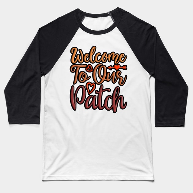 Welcome To Our Patch, colorful fall, autumn seasonal design Baseball T-Shirt by crazytshirtstore